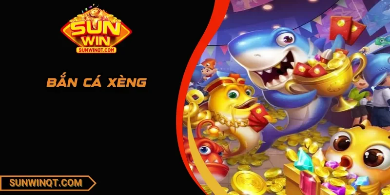 Bắn Cá Xèng