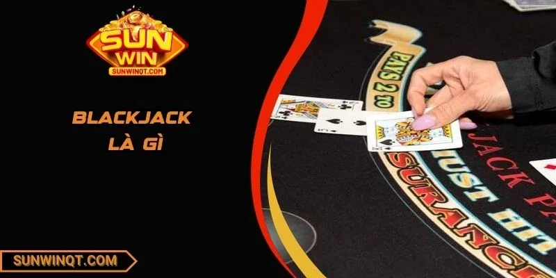 Blackjack là gì
