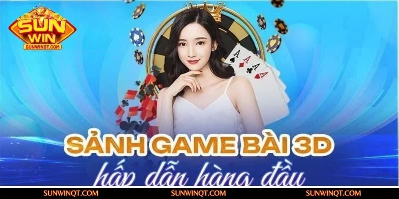 Game bài 3D tạo cảm giác chân thật như đang chơi ngoài đời