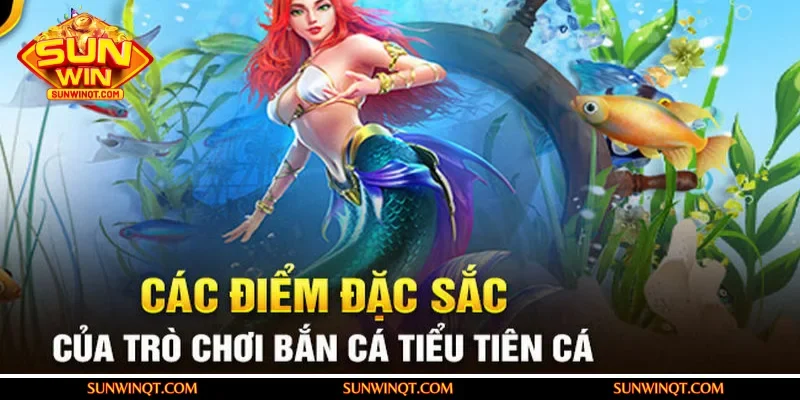 Game bắn cá tiểu tiên cá mang đến trải nghiệm hoàn toàn mới lạ