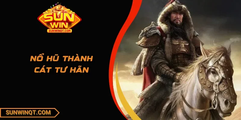 Nổ hũ thành cát tư hãn